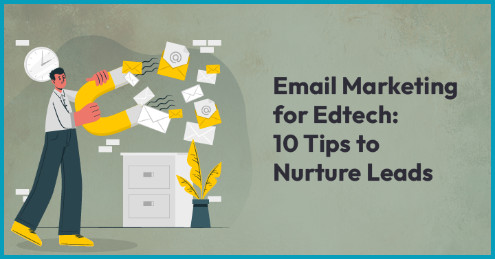 Email Marketing for Edtech: 10 Tactics to Nurture Leads - Growth Ganik