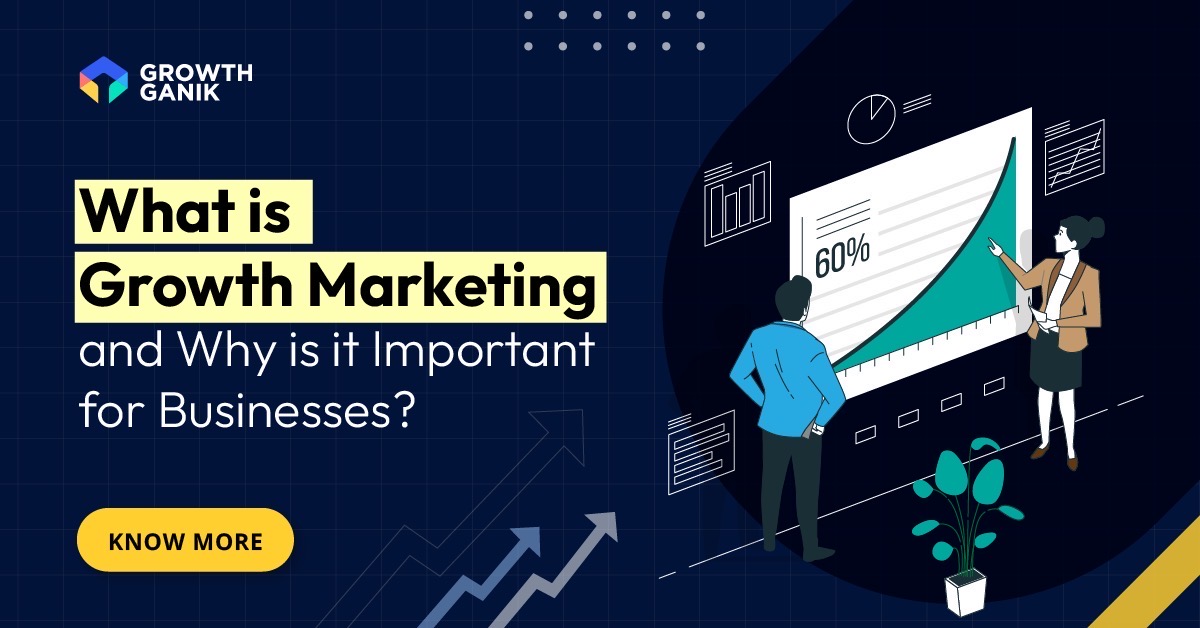 What is Growth Marketing and Why is it Important for Businesses?